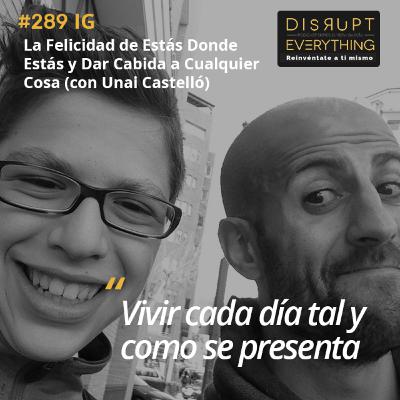 La Felicidad de Estar Donde Estás y Operar Dando Cabida a Cualquier Cosa | La Gran Victoria Ep. 23 (con Unai Castelló) - Podcast #289