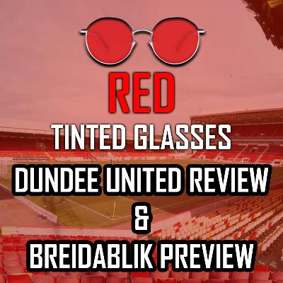 ABERDEEN VS DUNDEE UNITED REVIEW | BREIDABLIK VS ABERDEEN PREVIEW | UEFA EUROPA CONFERENCE LEAGUE | RED TINTED GLASSES PODCAST