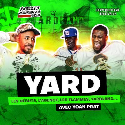 YARD, l'agence, les flammes le festival YARDLAND... avec Yoan Prat | Conversations Veritables