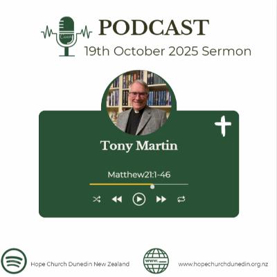 Sunday 19th October 2025 Tony Martin talks on Matthew 21:1-46