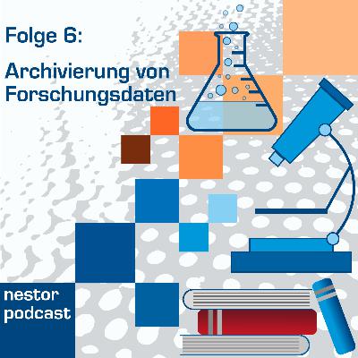 Folge 6 - Archivierung von Forschungsdaten