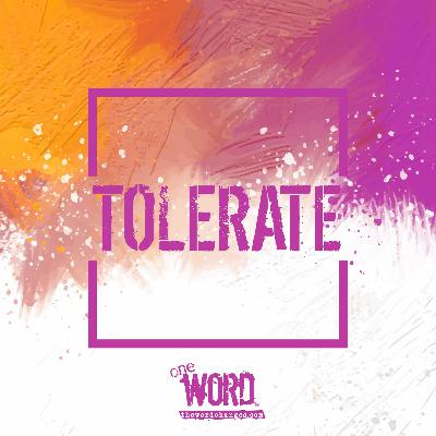 Word of the day: Tolerate Word of the day: Tolerate
