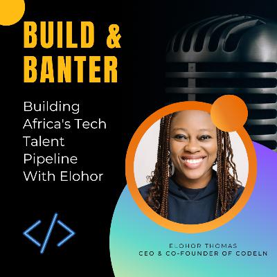 Building Africa's Tech Pipeline with Elohor Thomas Building Africa's Tech Pipeline with Elohor Thomas