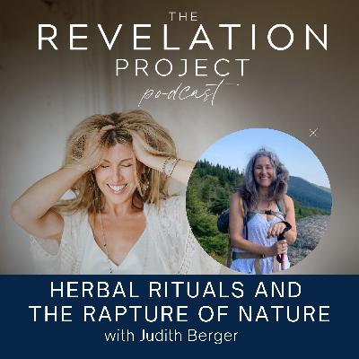 Episode 179: Judith Berger - Herbal Rituals and the Rapture of Nature