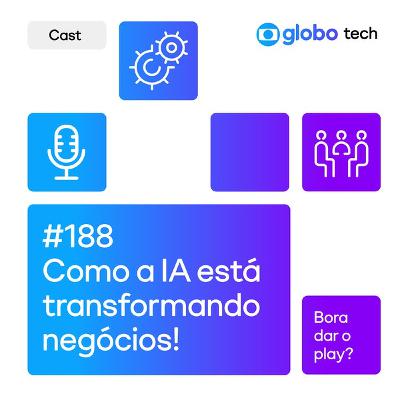 Hackathon, Microsoft e Globo: Como a IA está transformando negócios! - EP 188 Hackathon, Microsoft e Globo: Como a IA está transformando negócios! - EP 188