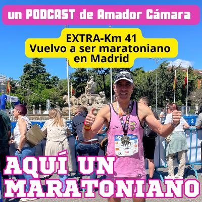 EXTRA KM#41.- Vuelvo a ser maratoniano en Madrid