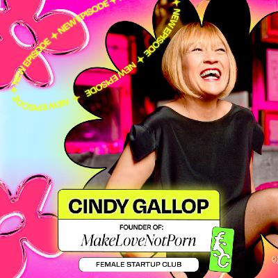 6 Quick Questions with MakeLoveNotPorn founder Cindy Gallop (Part 2)