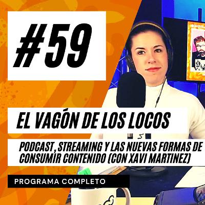 #59 | Podcast, Streaming y las nuevas formas de consumir contenido | con Xavi Martinez (Programa Completo) #59 | Podcast, Streaming y las nuevas formas de consumir contenido | con Xavi Martinez (Programa Completo)
