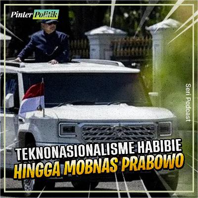 Teknonasionalisme Habibie Hingga Mobnas Prabowo