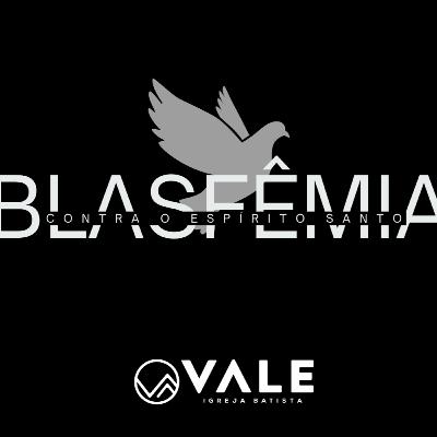 O que é a blasfêmia contra o Espírito Santo?