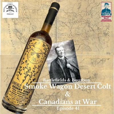 Episode 41: Smoke Wagon Desert Colt & Canadians at War Episode 41: Smoke Wagon Desert Colt & Canadians at War