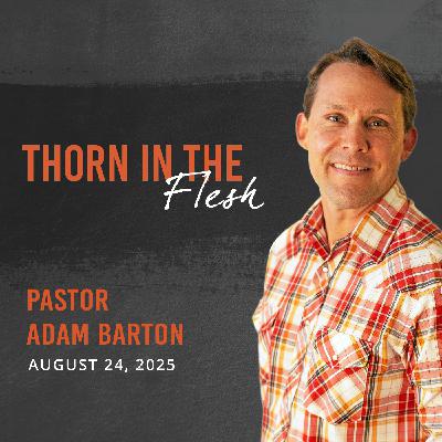 Thorn in the Flesh | August 24, 2025