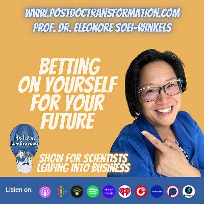 Why you must bet on yourself for your future? PostdocTransformation, Prof. Dr. Eleonore Soei-Winkels