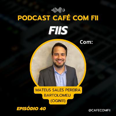 #40 - 5ª Temporada: FI-Infra com Mateus Sales Pereira Bartolomeu (OGIN11)