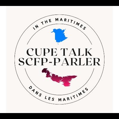 CUPE Talk In The Maritimes Episode 27 CUPE Talk In The Maritimes Episode 27
