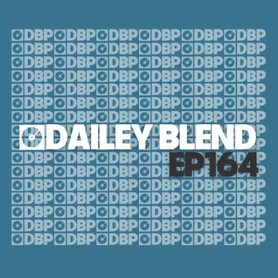 Dailey Blend Podcast - Episode 164 Dailey Blend Podcast - Episode 164