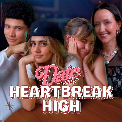 Ep 19: I went on a date with Heartbreak High | Ayesha Madon, Chloé Hayden & James Majoos