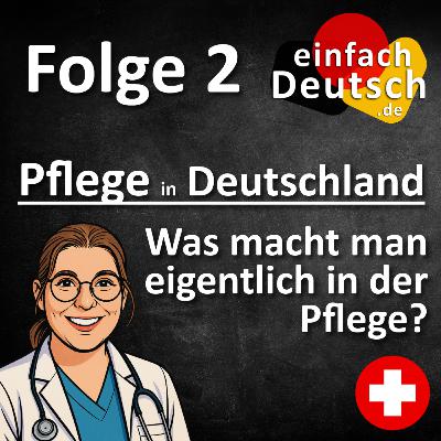 #2 Pflege in Deutschland - Was macht man in der Pflege? - einfach Deutsch Podcast