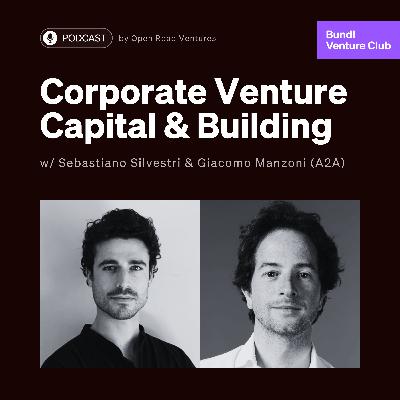 #4 - Corporate Venture Capital & Building w/ Sebastiano Silvestri & Giacomo Manzoni (A2A)