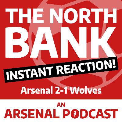 Arsenal 2 Wolves 1 - INSTANT REACTION! Arsenal 2 Wolves 1 - INSTANT REACTION!