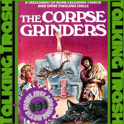 Talking Trash Episode 161: The Corpse Grinders Talking Trash Episode 161: The Corpse Grinders