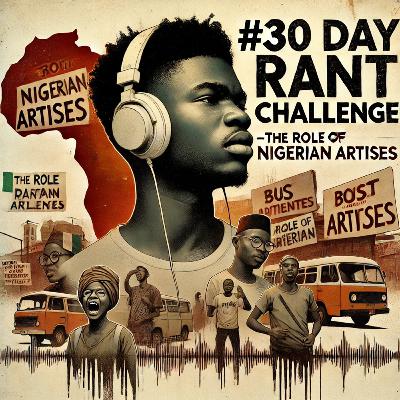 The 30-Day Rant: Why Nigerian Artistes Must Reflect the Times