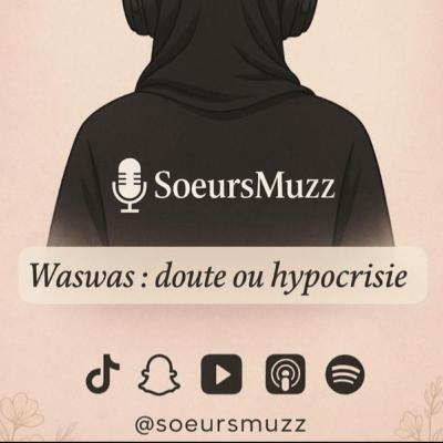SoeursMuzz 🎙️WASWAS : Doute ou Hypocrisie ?