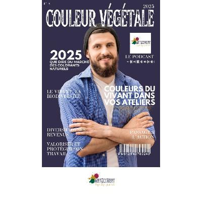 N° 4 du Magazine couleur végétale d'ArtEcoVert sur la couleur du vivant, le marché, les sources de revenus...