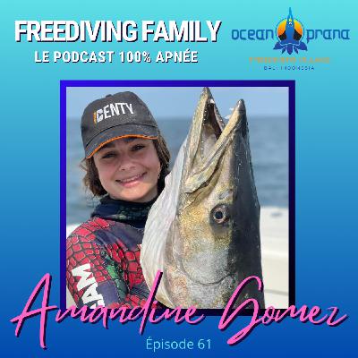 #61 Amandine Gomez - La grande championne de chasse sous marine - Record de monde - Quadruple championne de France FFPSA...