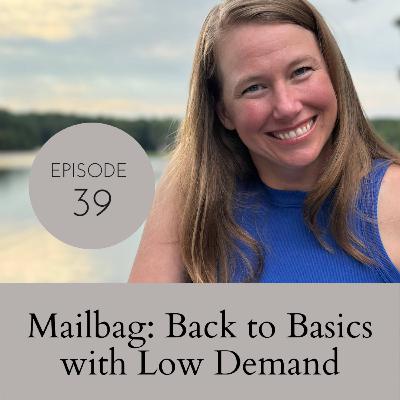 Mailbag: Back to Basics with Low Demand Mailbag: Back to Basics with Low Demand