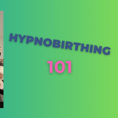Hypnobirthing 101- S1.Ep.35