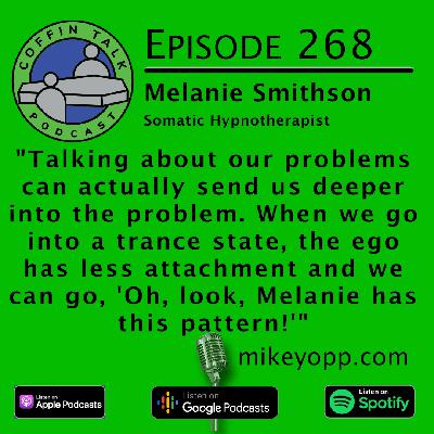 #268 - Somatic Hypnotherapist - Melanie Smithson #268 - Somatic Hypnotherapist - Melanie Smithson