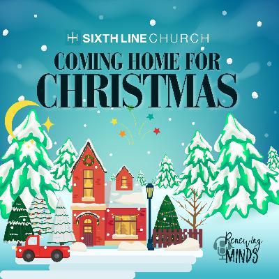 Coming Home to Jesus - Christmas Eve