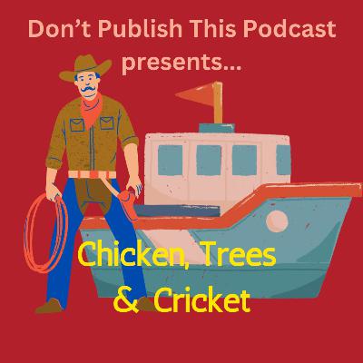 S2 E4: Chicken, Trees & Cricket