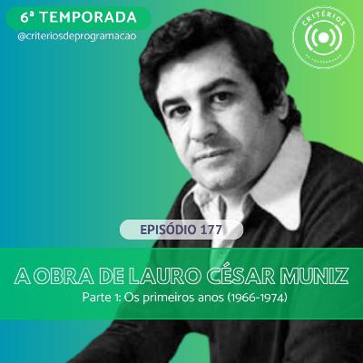 #177 - A Obra de Lauro César Muniz: Parte 1
