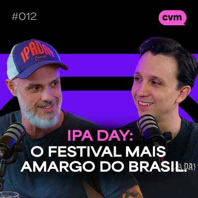#012 - IPA DAY: O FESTIVAL MAIS AMARGO DO BRASIL - com Rafael Moschetta (IPA Day)