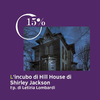 15% L'incubo di Hill House di Shirley Jackson