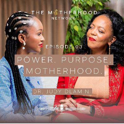 The Motherhood Network Episode 3 - Dr Judy Dlamini: Breaking Barriers, Motherhood, and Purpose-Driven Leadership