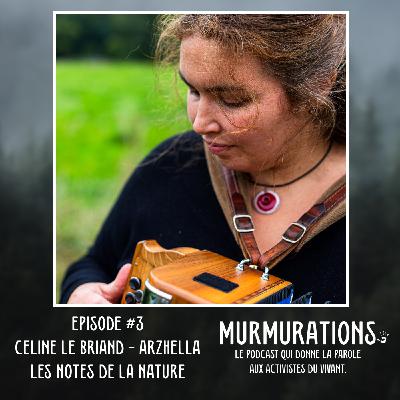 Arzhella - Les notes de la nature / MURMURATIONS LE PODCAST QUI DONNE LA PAROLE AUX ACTIVISTES DU VIVANT Arzhella - Les notes de la nature / MURMURATIONS LE PODCAST QUI DONNE LA PAROLE AUX ACTIVISTES DU VIVANT