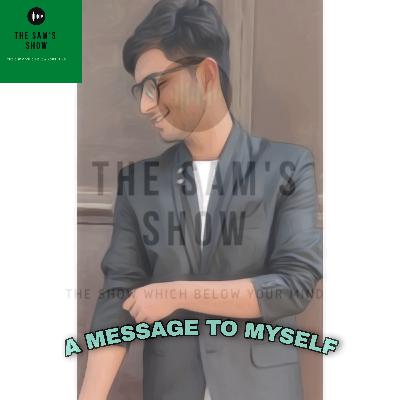 A MESSAGE TO MYSELF A MESSAGE TO MYSELF