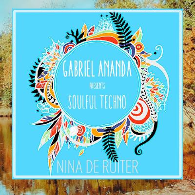 #148 Nina De Ruiter - Gabriel Ananda Presents Soulful Techno