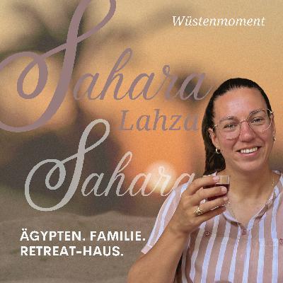 Sahara Lahza - Wüstenmoment Podcast aus Ägypten Sahara Lahza - Wüstenmoment Podcast aus Ägypten