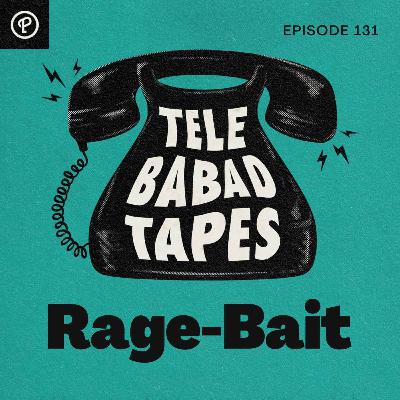 Episode 131: Rage-Bait