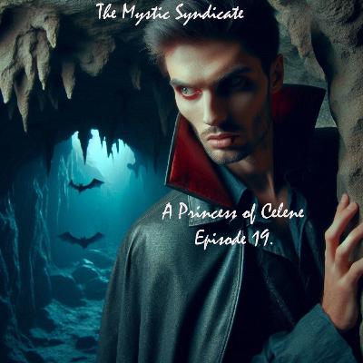 The Mystic Syndicate's A Princess of Celene Ep 19. - Vampire Lair Nightmare. The Mystic Syndicate's A Princess of Celene Ep 19. - Vampire Lair Nightmare.