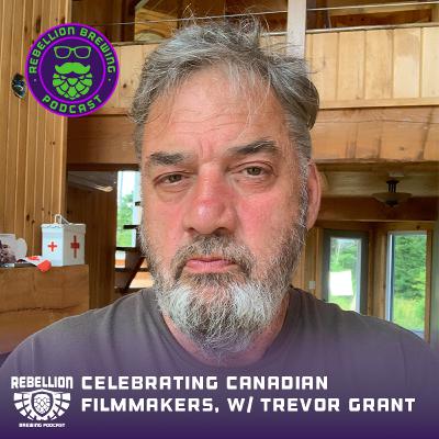 Celebrating Canadian Filmmakers w/ Trevor Grant