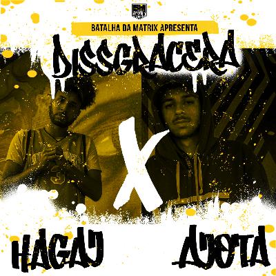 Dissgracera 3 | Hagaj x Ajota