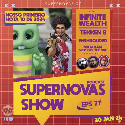 Supernovas Show 77 - Nosso primeiro Nota 10 de 2024 Supernovas Show 77 - Nosso primeiro Nota 10 de 2024
