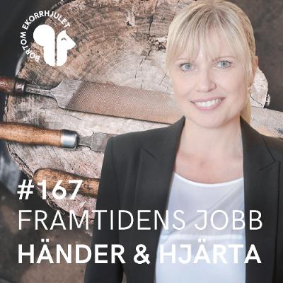 167. Framtidens jobb: händer & hjärta