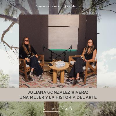 Juliana Gozález Rivera: una mujer y la historia del arte.