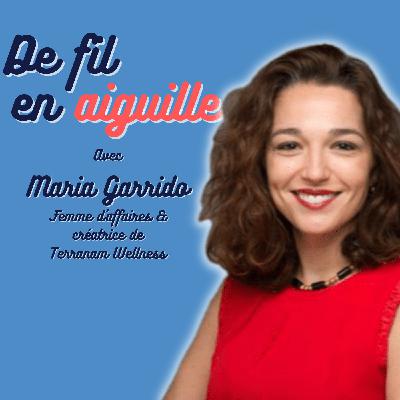 #14 - Maria Garrido - Femmes d'affaires & Créatrice de Terranam Wellness